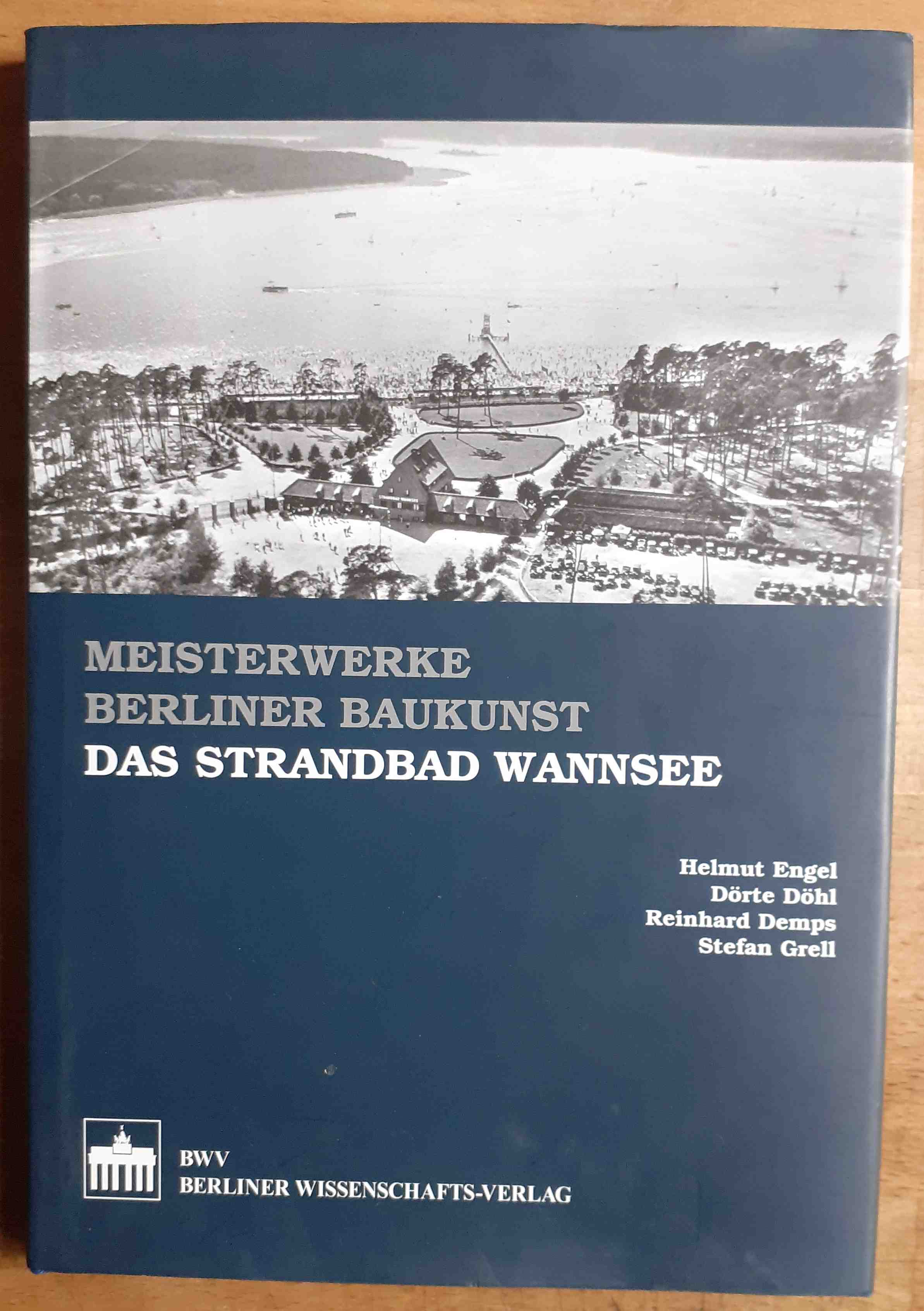 Das Strandbad Wannsee : Erholung für Körper und Seele ; Meisterwerke Berliner Baukunst ; Bd. 6 - Wiese, Anja [Hrsg.]