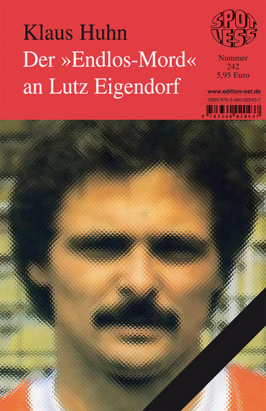 Der Endlos-Mord an Lutz Eigendorf - Huhn, Klaus
