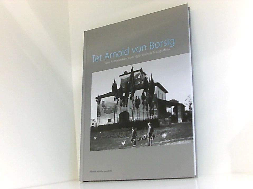 Tet Arnold von Borsig: Vom Firmenerben zum 