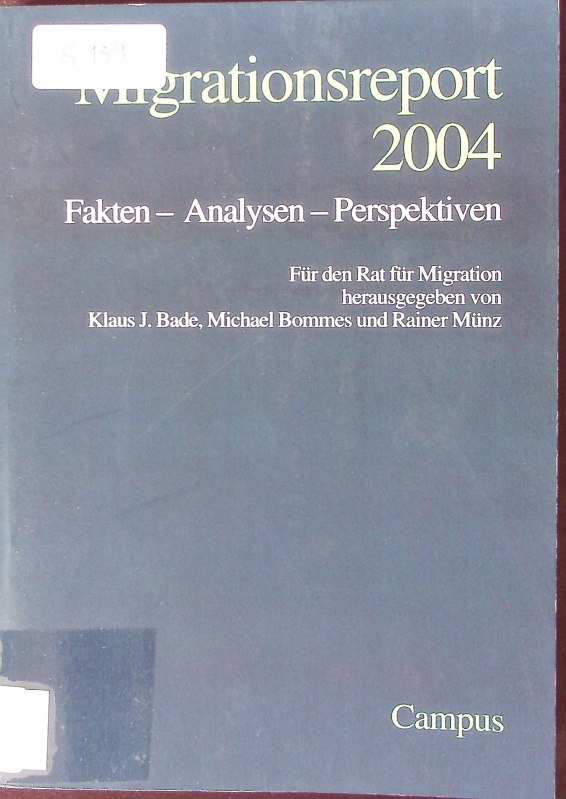 Migrationsreport. 2004 ; Fakten, Analysen, Perspektiven. - Bade, Klaus J.