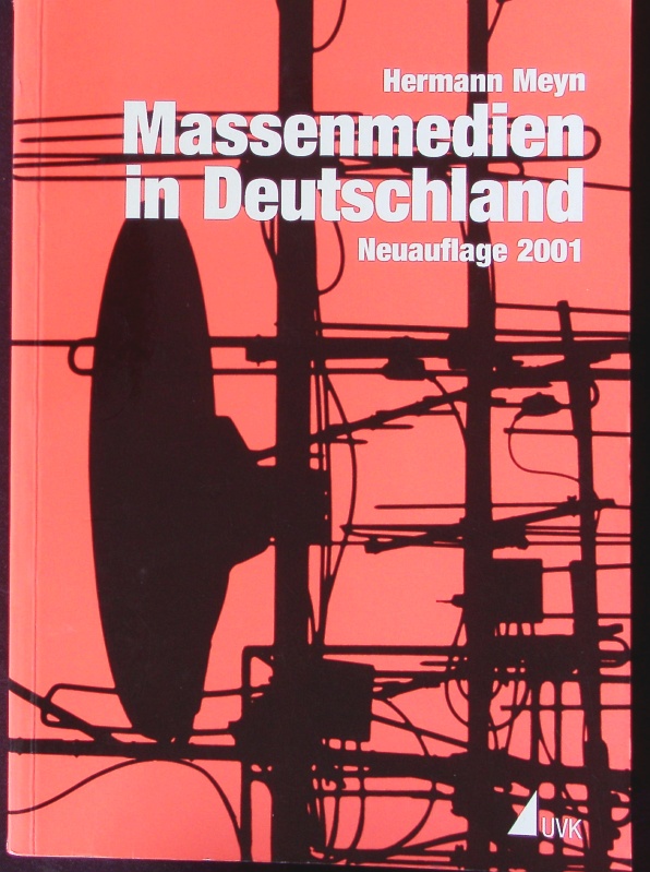 Massenmedien in Deutschland. [neue Themen u.a.: Auswirkung des Internets auf den Journalismus ; die Medien und die Parteispendenaffäre der CDU ; Kriegsberichterstattung im Kosovo]. - Meyn, Hermann