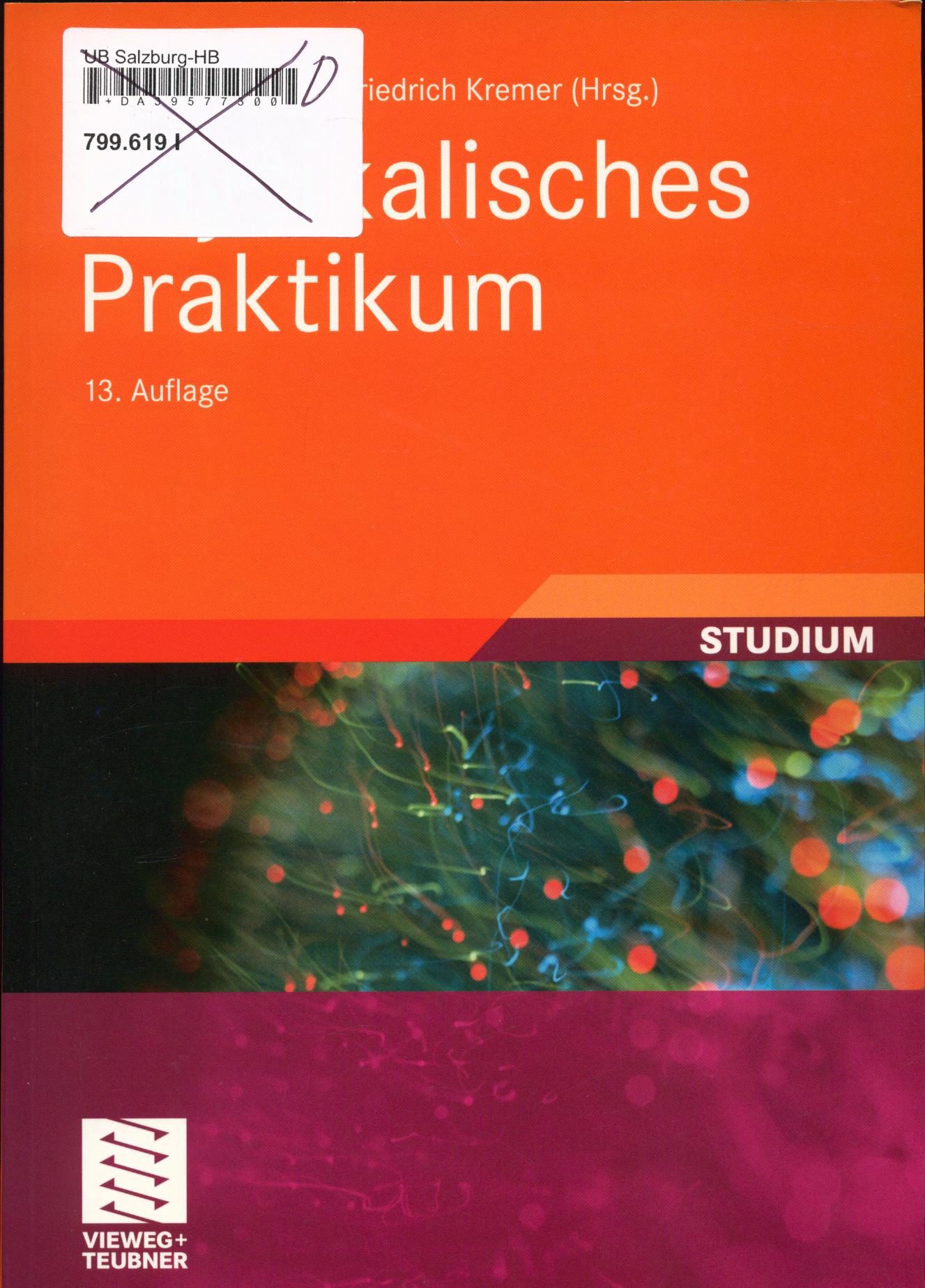 Physikalisches Praktikum - mit 100 Versuchen und 310 Abbildungen - Kremer, Friedrich, Wolfgang Schenk W. Ilberg u. a.