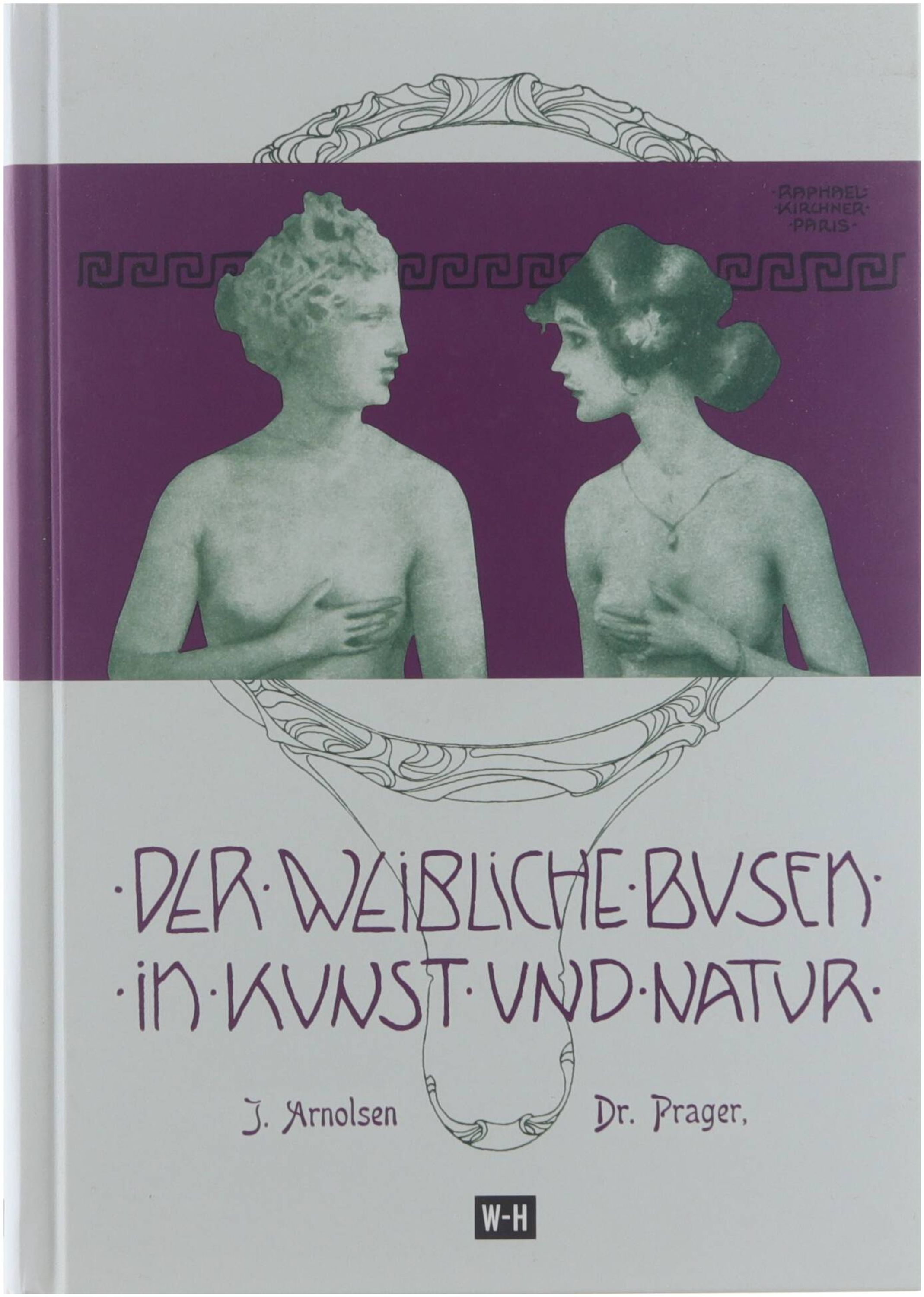 Der weibliche Busem in Kunst und Natur - Arnolsen J. Prager Dr.