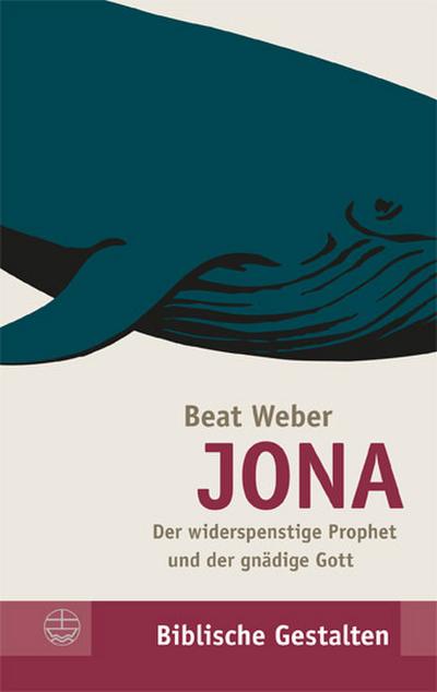 JONA - Der widerspenstige Prophet und der gnädige Gott - Beat Weber