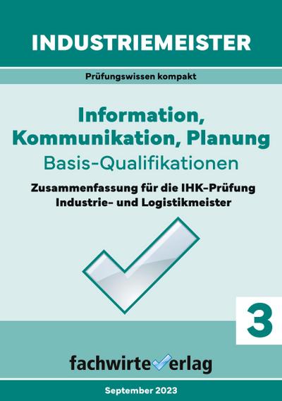 Industriemeister: Information, Kommunikation, Planung : Vorbereitung auf die IHK-Prüfung - Reinhard Fresow