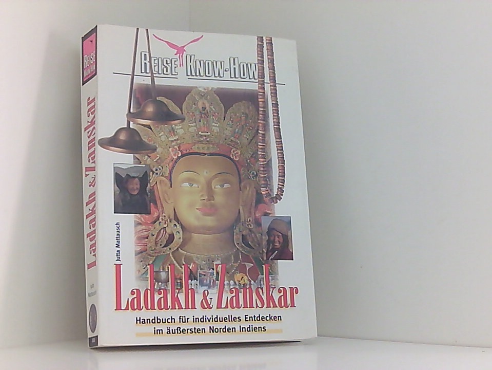 Ladakh und Zanskar. Reise Know- How [Handbuch für individuelles Entdecken im äussersten Norden Indiens] - Jutta Mattausch