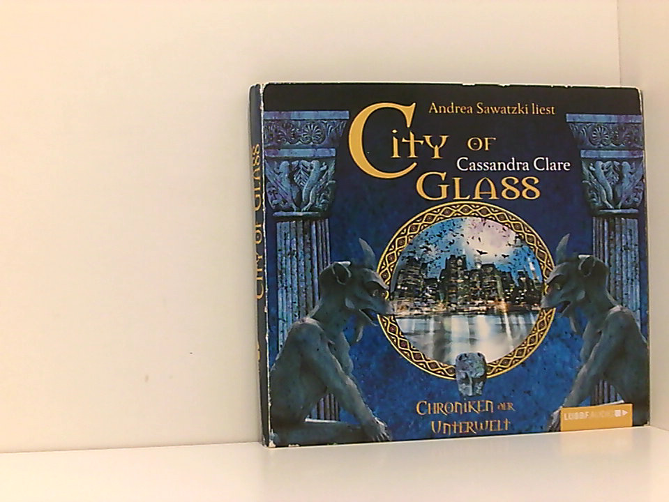 City of Glass (Bones III): Chroniken der Unterwelt. - Clare, Cassandra und Andrea Sawatzki