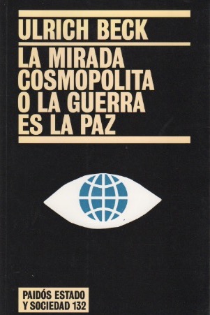 La mirada cosmopolita o la guerra es la paz . - Beck, Ulrich