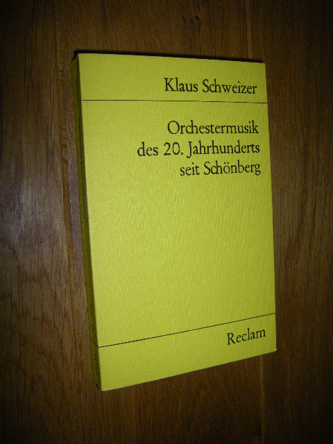 Orchestermusik des 20. Jahrhunderts seit Schönberg - Schweizer, Klaus