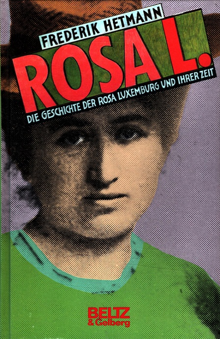 Rosa L. : Die Geschichte der Rosa Luxemburg und ihrer Zeit mit dokumentar. Fotos. - Hetmann, Frederik