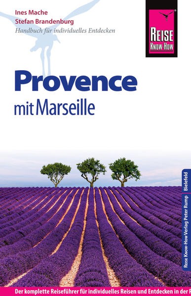 Reise Know-How Provence mit Marseille: Reiseführer für individuelles Entdecken - Mache, Ines und Stefan Brandenburg