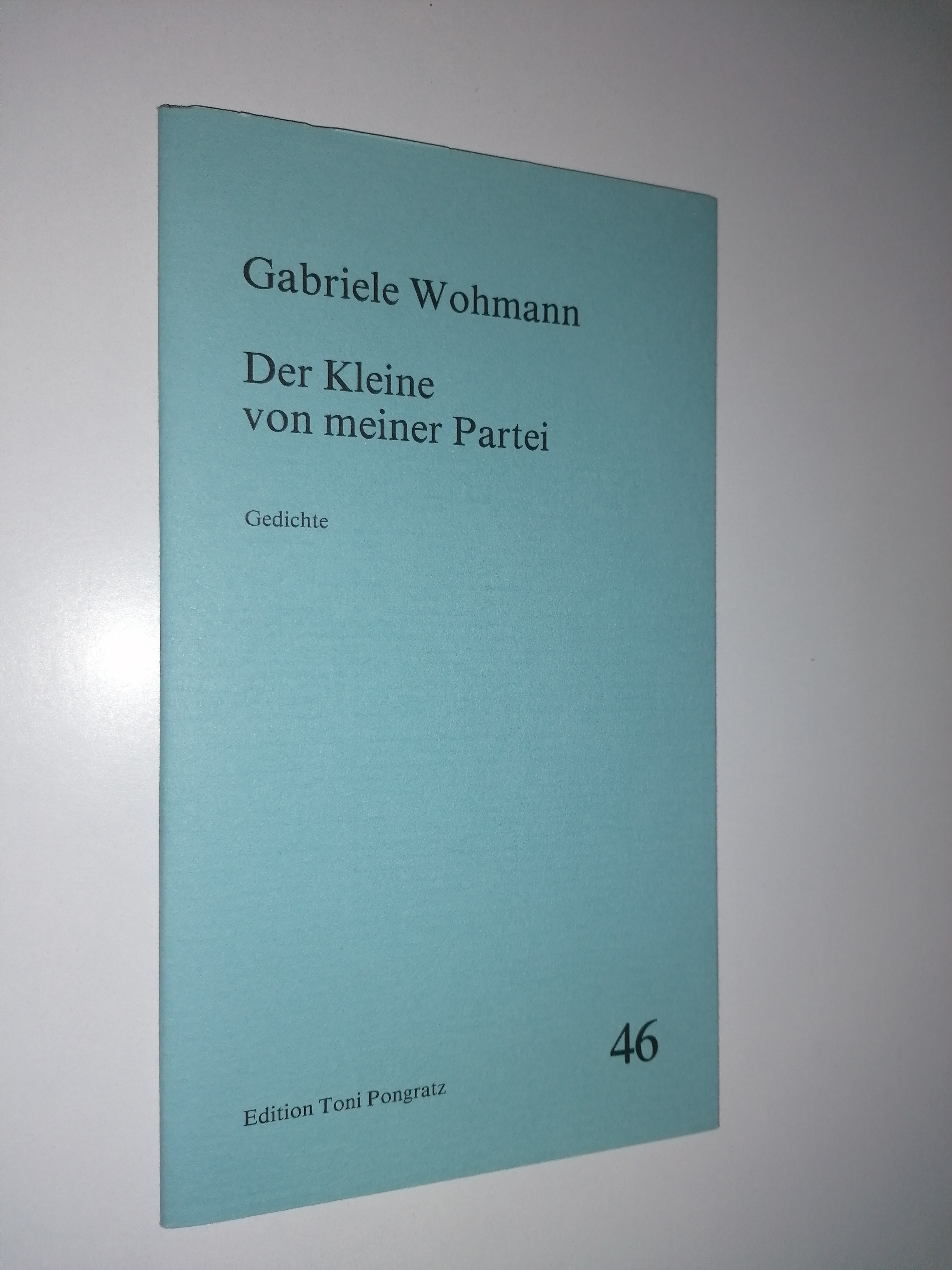 Der Kleine von meiner Partei. Gedichte. - WOHMANN, Gabriele