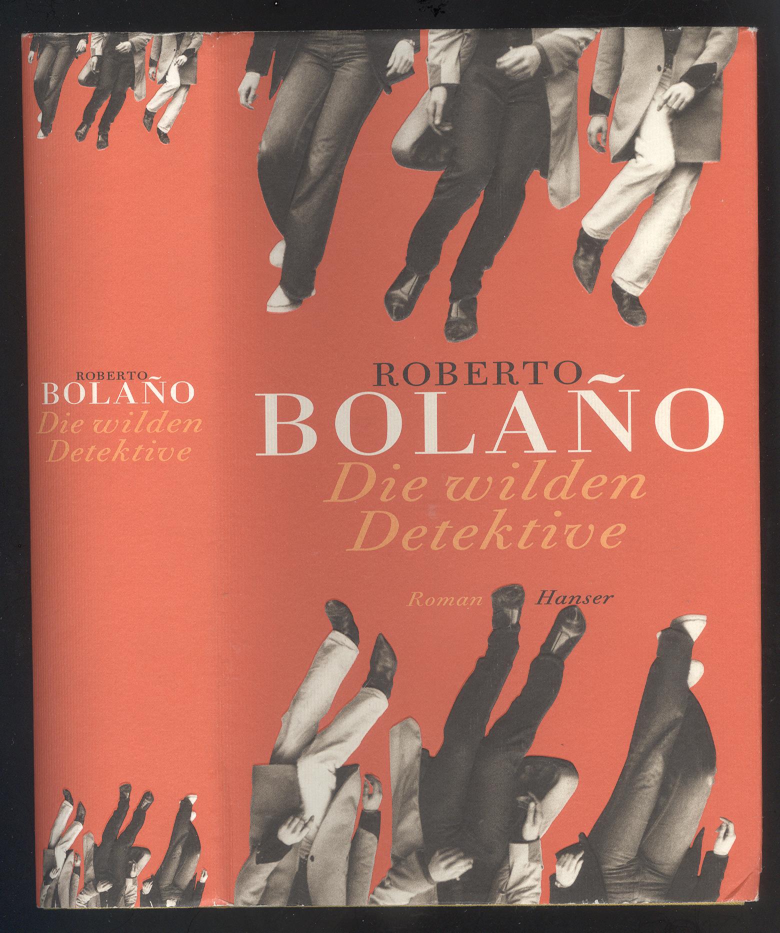 Die wilden Detektive. Roman. - Bolano, Roberto.