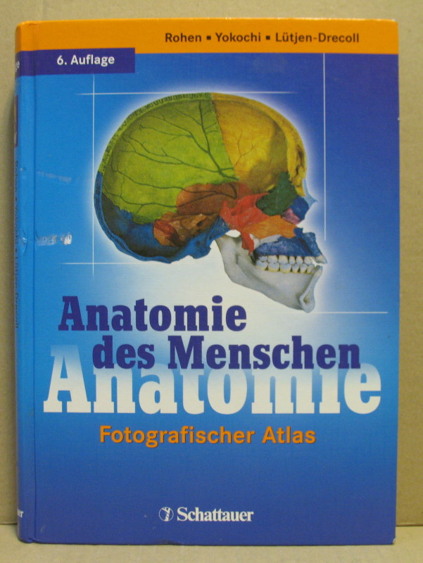 Anatomie des Menschen. Fotographischer Atlas der systematischen und topografischen Anatomie. - Rohen, Johannes W. / Yokochi, Chihiro / Lütjen-Drecoll, Elke