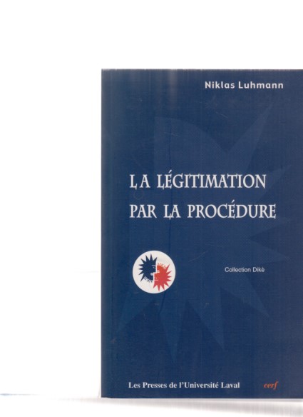 La Legitimation par la Procedure. Trad. par Lukas K. Sosoe et Stephane Bouchard. Collection Dike. - Luhmann, Niklas