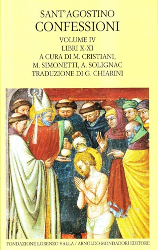 Confessioni. Vol.IV, Libri X-XI. - Sant'Agostino.