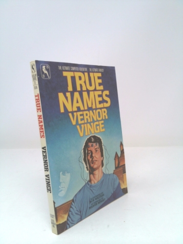 True Names: and the Opening of the Cyberspace Frontier by Vernor Vinge