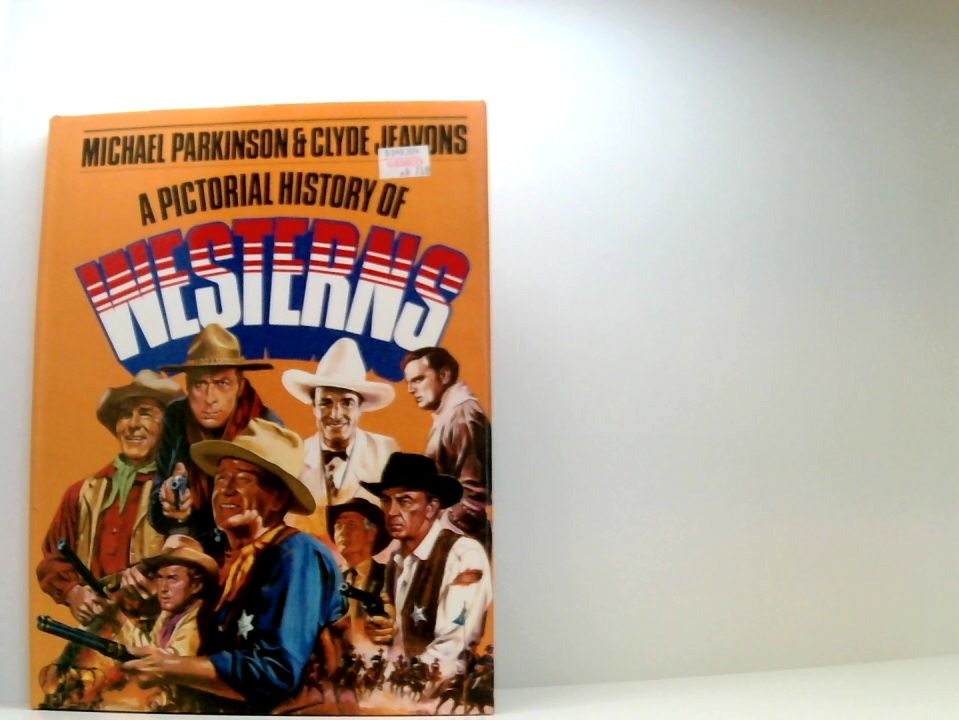 A pictorial history of westerns, - Parkinson, Michael, And Jeavons, Clyde