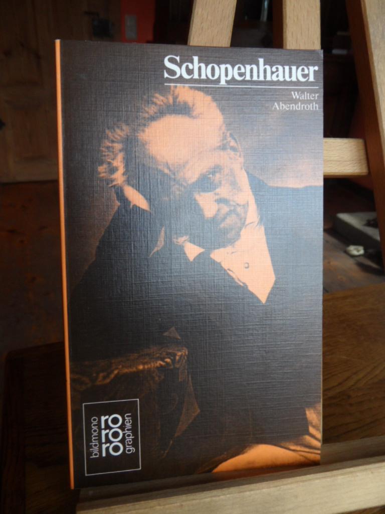 Arthur Schopenhauer mit Selbstzeugnissen und Bilddokumenten. Rowohlts monographien. - Abendroth, Walter