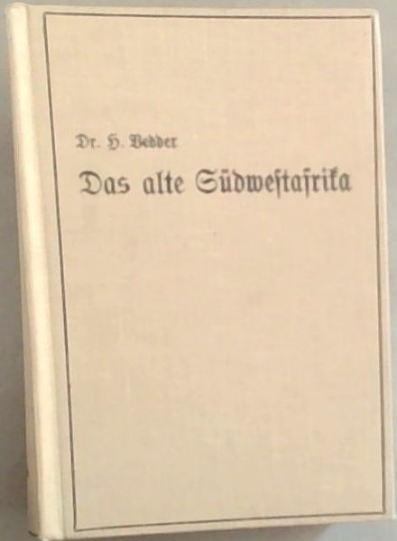 Das alte Sudwestafrika: Sudwestafrikas Geschichte bis zum Tode Mahareros 1890 : nach den besten schriftlichen und mundlichen Quellen erzahlt (German Edition) - Vedder, Heinrich Dr