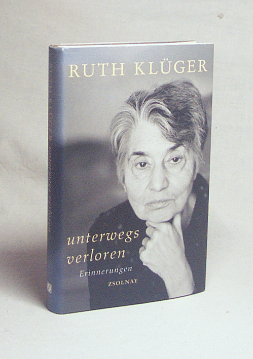 Unterwegs verloren : Erinnerungen / Ruth Klüger - Klüger, Ruth