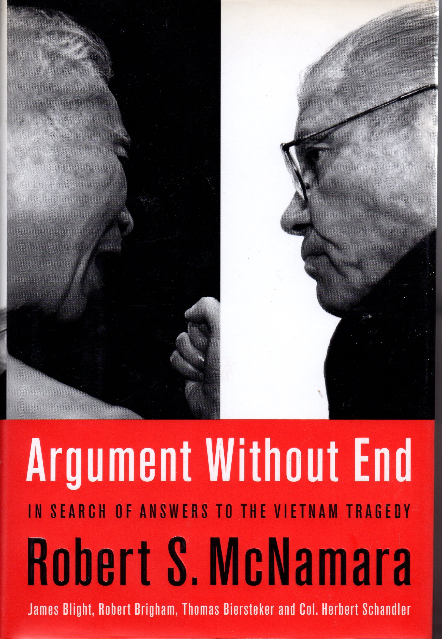 Argument Without End: In Search Of Answers To The Vietnam Tragedy. - McNamara, Robert S., James Blight and Robert K. Brigham