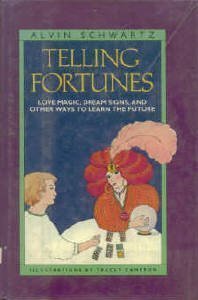 Telling Fortunes: Love Magic, Dream Signs & Other Ways to Learn the Future - Schwartz, Alvin