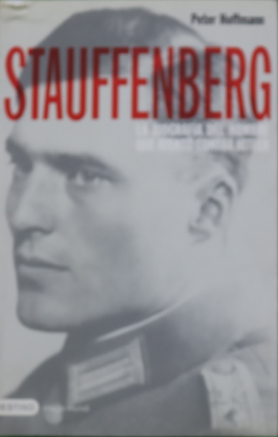 Stauffenberg la biografía del hombre que atentó contra Hitler - Hoffmann, Peter