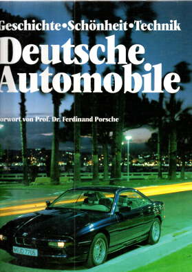 Geschichte, Schönheit, Technik. Deutsche Automobile. - Wood, Jonathan (Herausgeber), Vorwort von Prof. Dr. Ferdinand Porsche