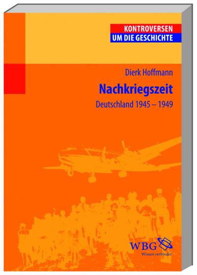 Nachkriegszeit : Deutschland 1945-1949 - Dierk Hoffmann