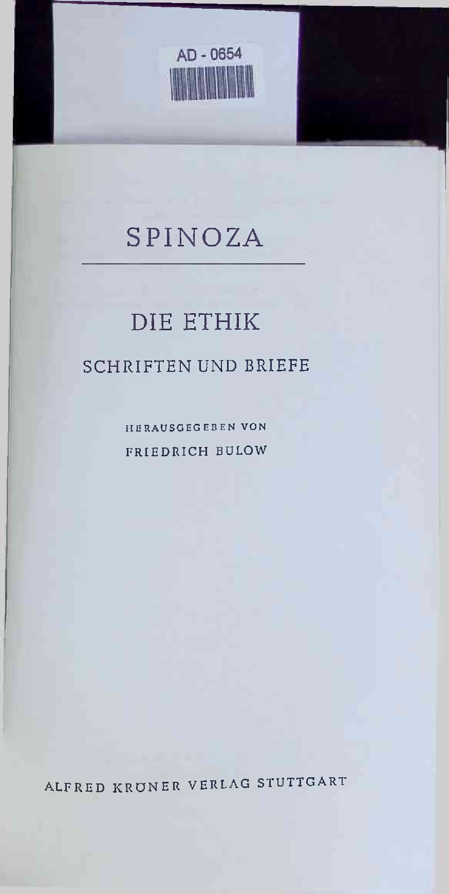 Spinoza. Die Ethik. Schriften und Briefe. - [Hrsg.], Friedrich Bulow