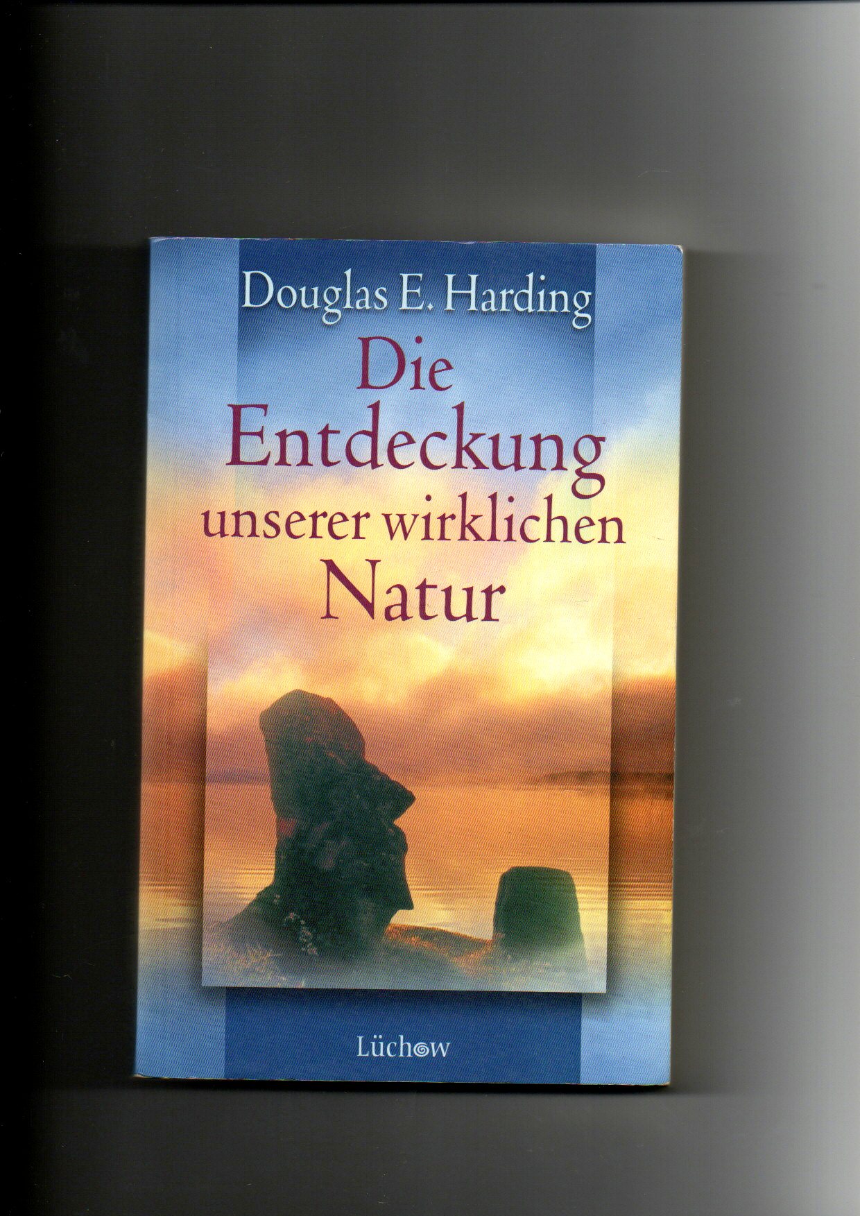 Douglas E. Harding, Die Entdeckung unserer wirklichen Natur - Harding, Douglas