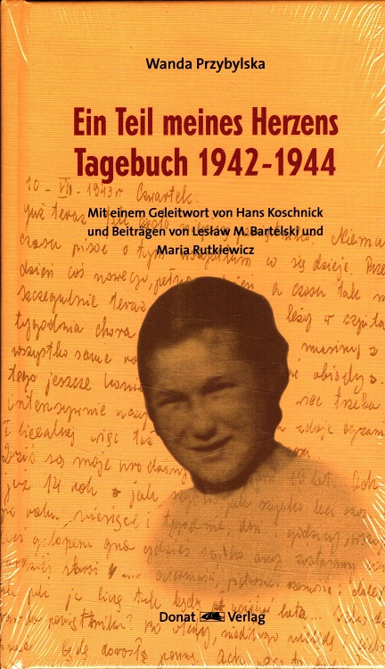 Ein Teil meines Herzens : Tagebuch 1942 - 1944. Mit einem Geleitwort von Hans Koschnick und Beiträgen von Leslaw M. Bartelski und Maria Rutkiewicz. [Übers. aus dem Poln. von Lucie Ranft und Renate Weiß auf Initiative der 