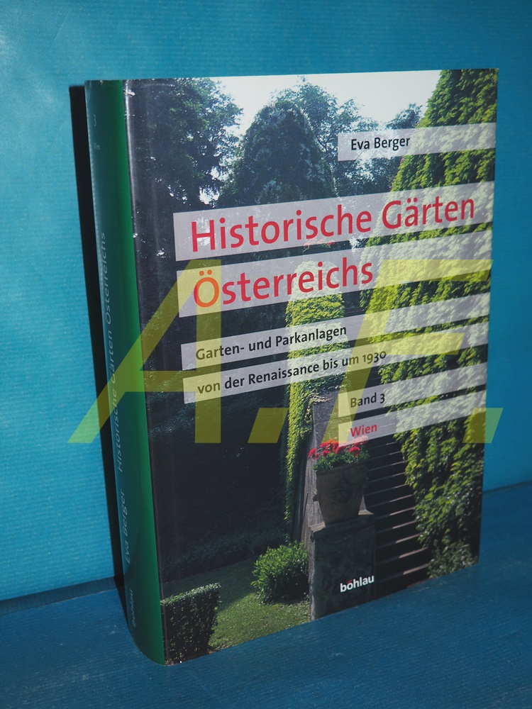 Historische Gärten Österreichs Band 3: Wien - Berger, Eva