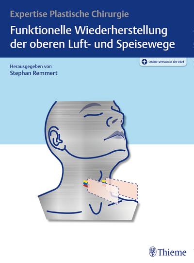 Funktionelle Wiederherstellung der oberen Luft- und Speisewege: Expertise Plastische Chirurgie : Expertise Plastische Chirurgie - Stephan Remmert