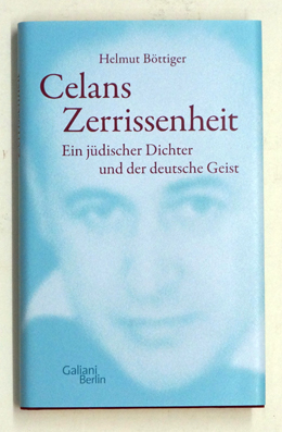 Celans Zerrissenheit. Ein jüdischer Dichter und der deutsche Geist. - Celan, Paul - Böttiger, Helmut (Hg)
