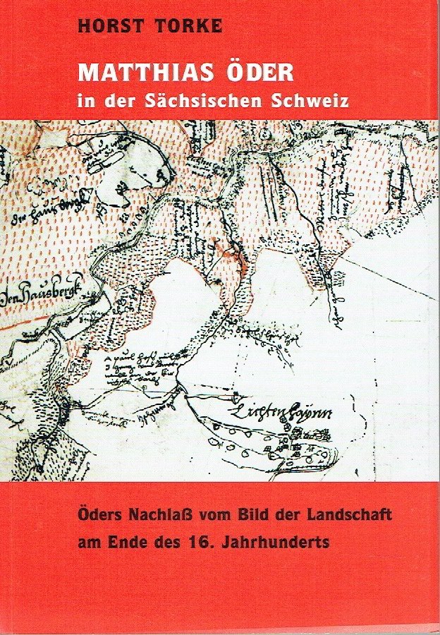 Matthias Öder in der Sächsischen Schweiz Öders Nachlass vom Bild der Landschaft am Ende des 16. Jahrhunderts - Horst Torke / Editor: Stadtmuseum Pirna /