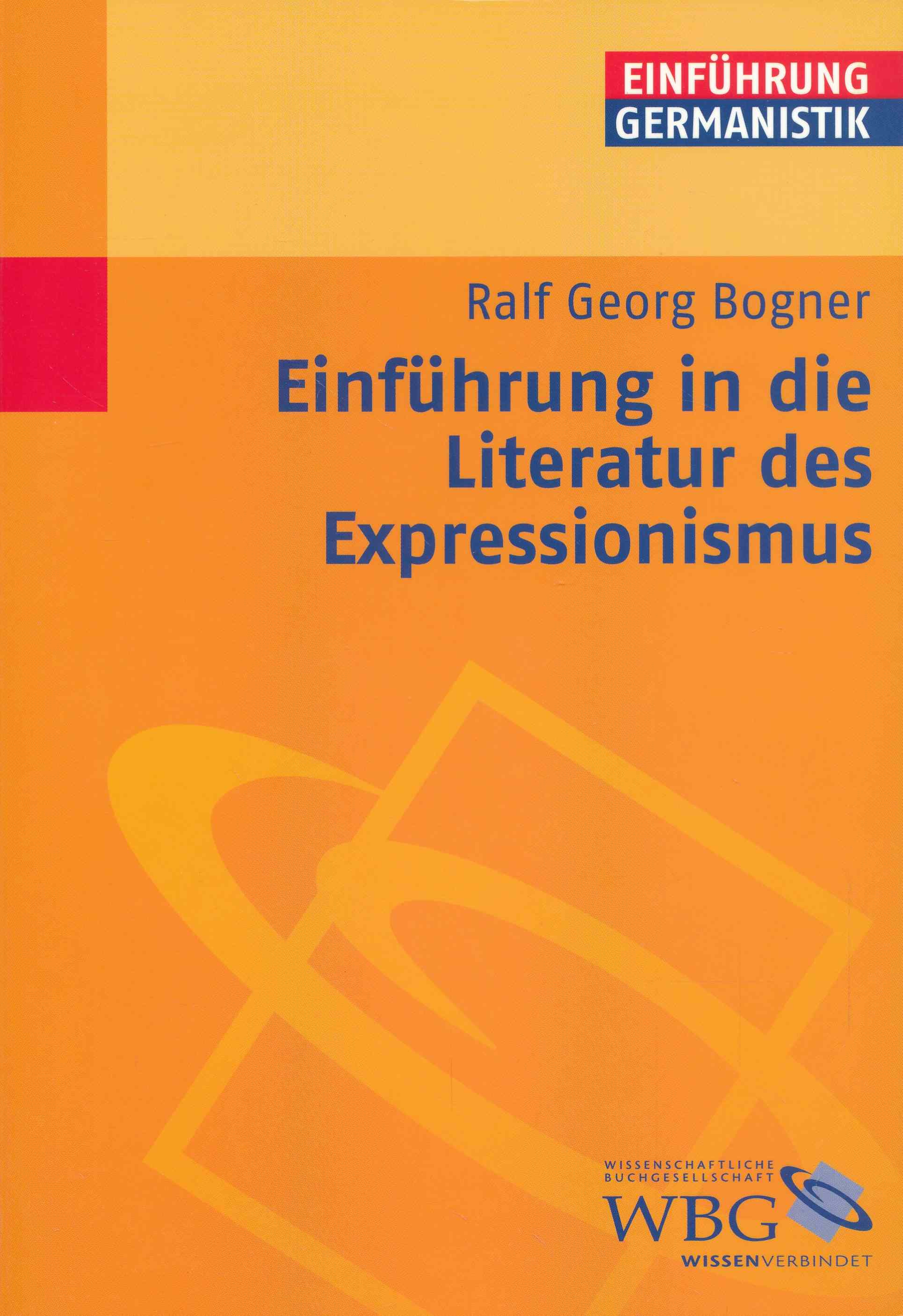 Einführung in die Literatur des Expressionismus. - Bogner, Ralf Georg