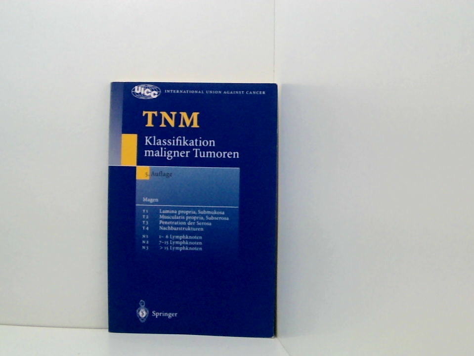 TNM Klassifikation maligner Tumoren (UICC International Union Against Cancer) hrsg. und übers. von Ch. Wittekind und G. Wagner - Wittekind, Ch., G. Wagner und G. Wagner