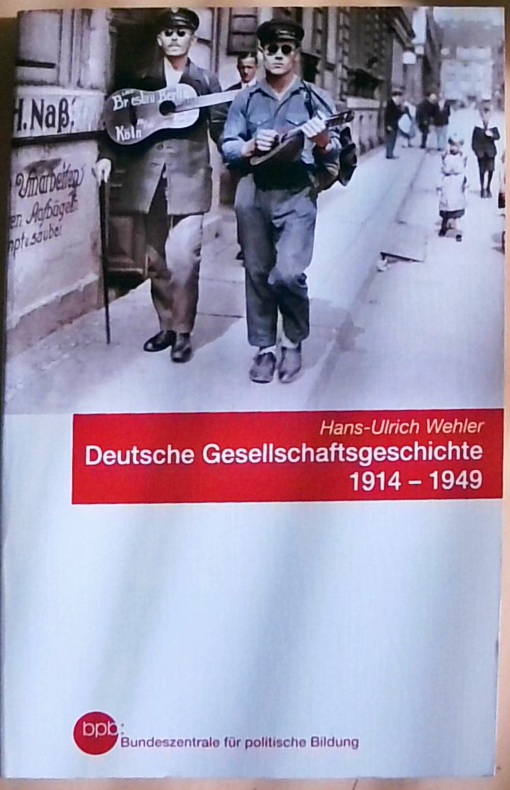 Deutsche Gesellschaftsgeschichte 1914 - 1949 - Hans-Ulrich, Wehler