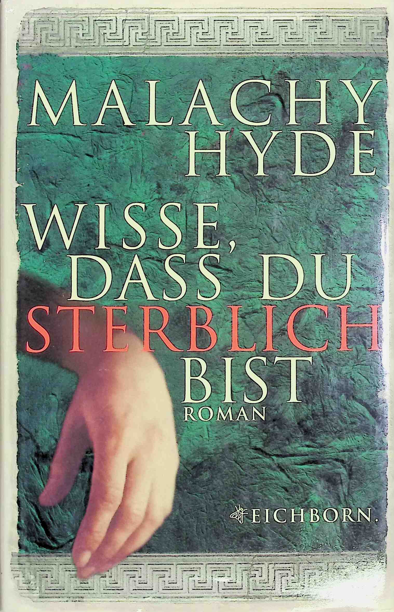 Wisse, dass du sterblich bist : Roman. - Hyde, Malachy