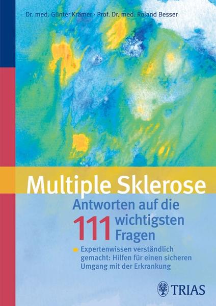 Multiple Sklerose: Antworten auf die 111 häufigsten Fragen: Expertenwissen verständlich gemacht: Hilfen für einen sicheren Umgang mit der Erkrankung - Krämer, Günter, Roland Besser und Martin Koch