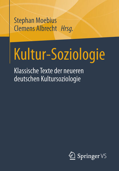 Kultur-Soziologie: Klassische Texte der neueren deutschen Kultursoziologie - Moebius, Stephan und Clemens Albrecht