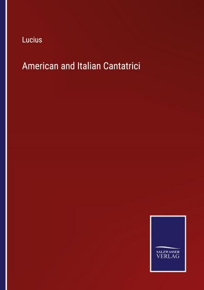 American and Italian Cantatrici - Lucius