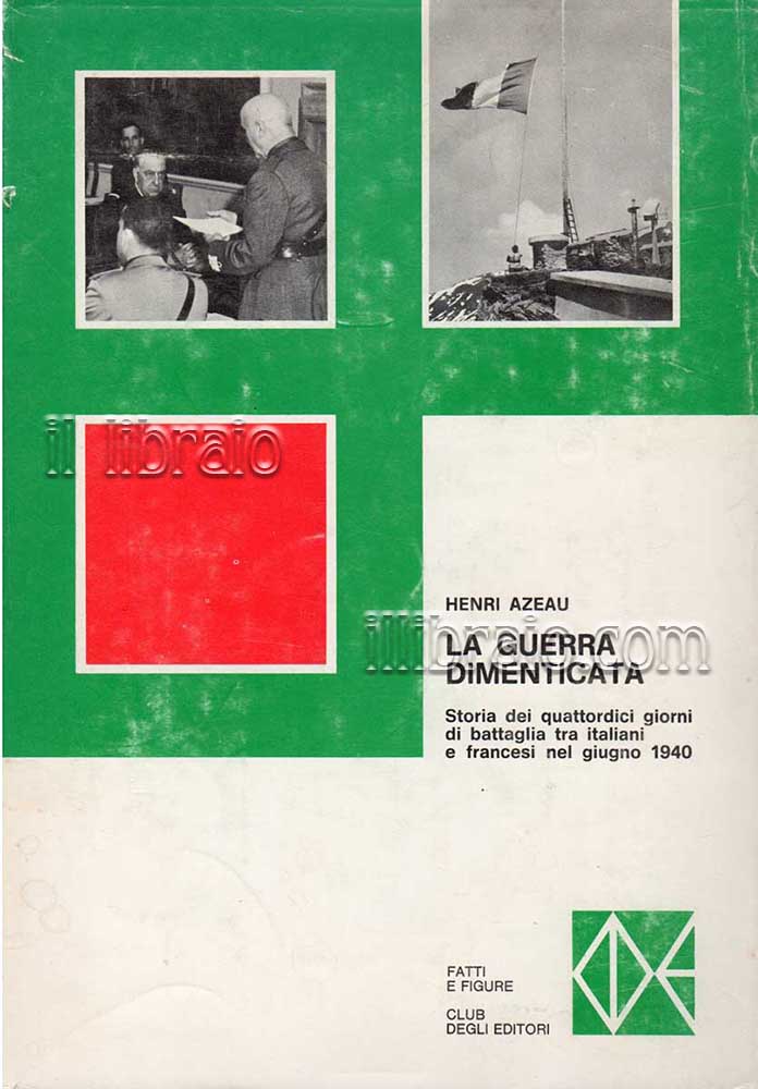 Abebooks La guerra dimenticata. Storia dei quattordici giorni di battaglia tra Italiani e Francesi nel Giugno 1940