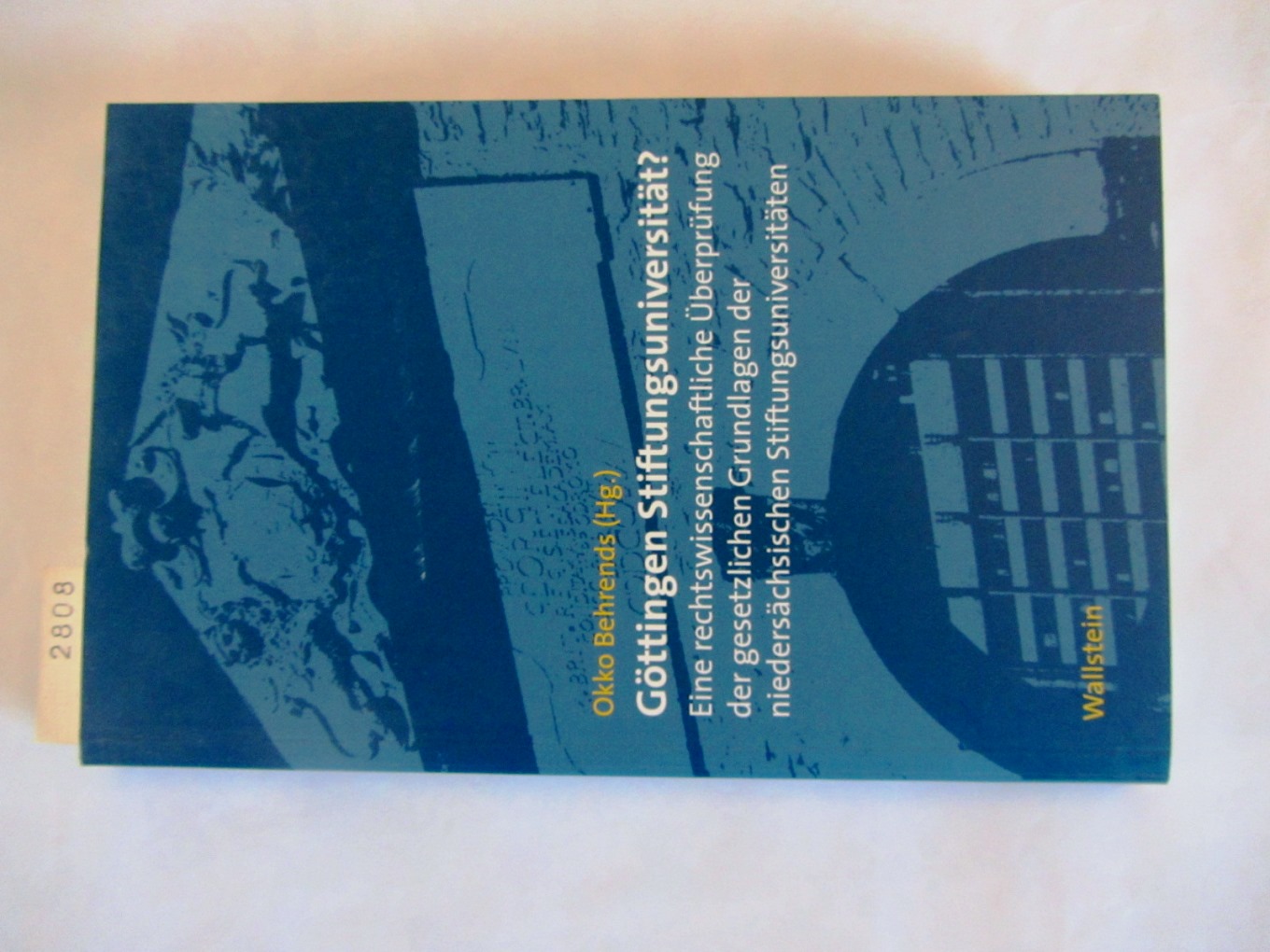 Göttingen Stiftungsuniversität? Eine rechtswissenschaftliche Überprüfung der gesetzlichen Grundlagen der niedersächsischen Stiftungsuniversitäten. Hrsg. von der Akademie der Wissenschaften zu Göttingen. - Behrends, Okko (Hrsg.)