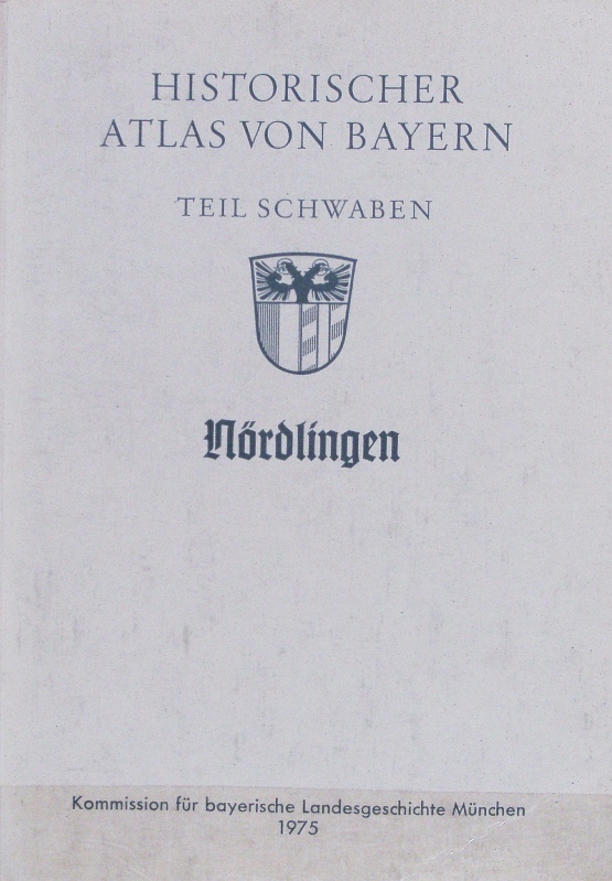Nördlingen. Historischer Atlas von Bayern. - Kudorfer