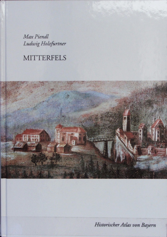 Mitterfels. Historischer Atlas von Bayern.