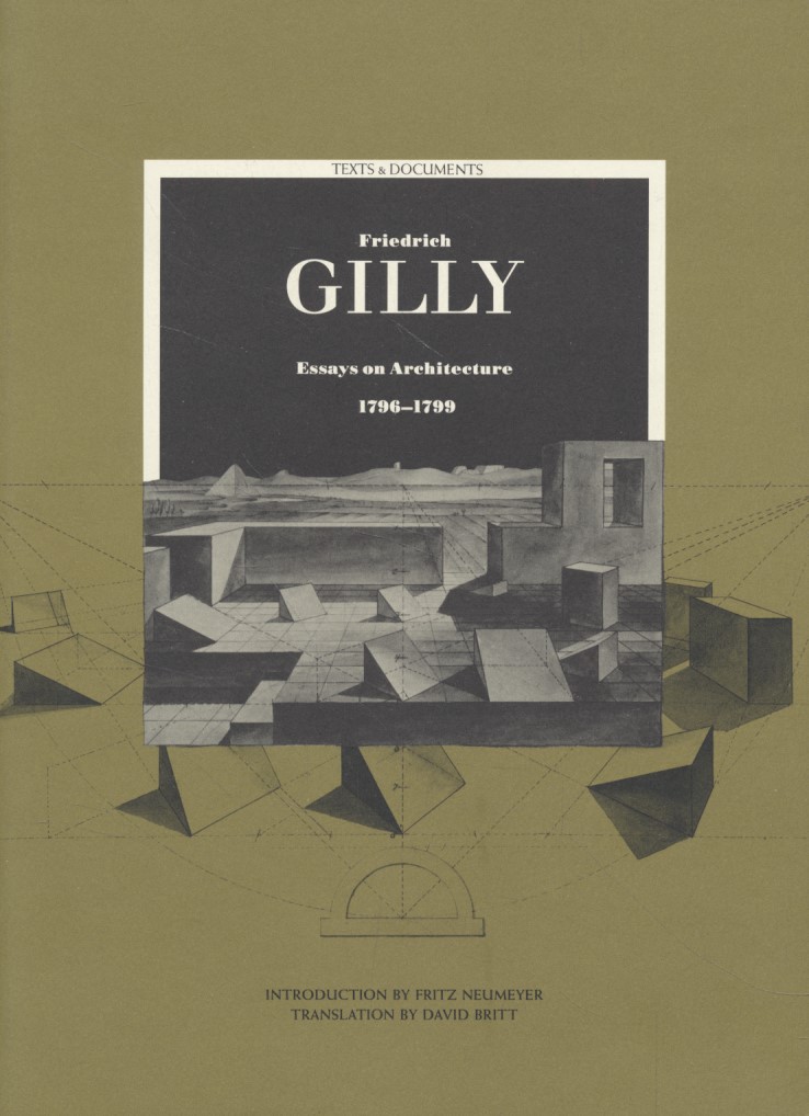 Essays on Architecture, 1796 - 1799. Texts & Documents. - Gilly, Friedrich