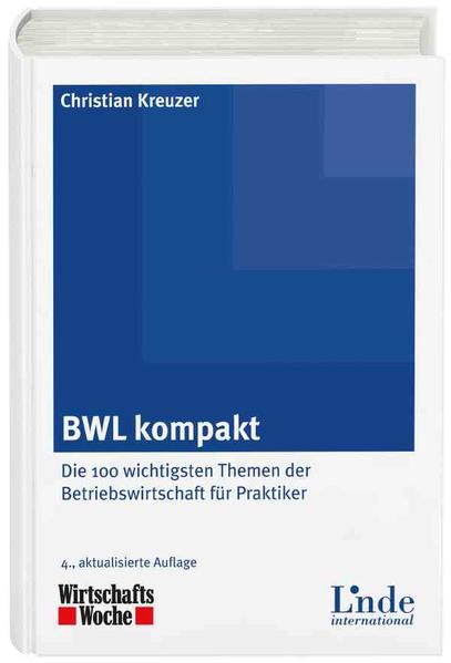 BWL kompakt: Die 100 wichtigsten Themen der Betriebswirtschaft für Praktiker - Christian, Kreuzer